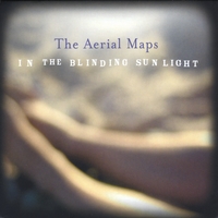 The Aerial Maps : In the Blinding Sunlight
