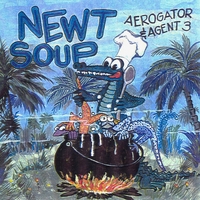 AEROGATOR AND AGENT 3: Newt Soup