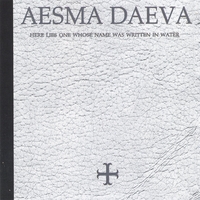 Aesma Daeva : Here Lies One whose Name was Written in Water