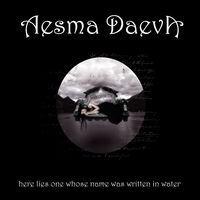 Aesma Daeva (Symphonic Metal) : Here Lies One Whose Name Was Written In Water 2009