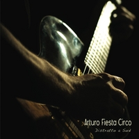 Arturo Fiesta Circo : Distratto a sud