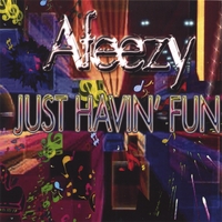 AFEEZY: Just Havin' Fun (2006)