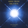 ARISE FROM OBLIVION: Does Time Have an End?