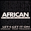 AFRICAN IDENTITY: Let's Get It On