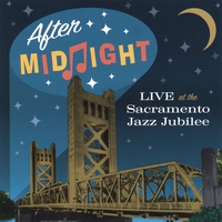After Midnight : Live at the Sacramento Jazz Jubilee