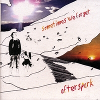 Afterspark : Sometimes We Forget