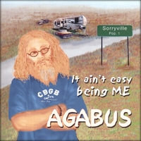 Agabus : It Ain't Easy Being Me