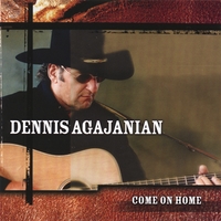 Dennis Agajanian : Come On Home