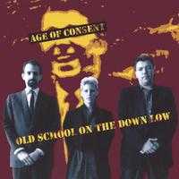 Age of Consent : Old School on the Down Low