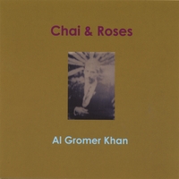 Al Gromer Khan : Chai & Roses