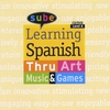 AGNES CHAVEZ: Sube Learning Spanish thru Art, Music & Games Volume I
