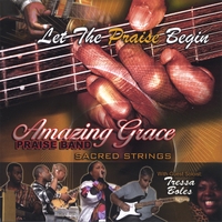 Amazing Grace Praise Band : Let The Praise Begin