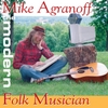 MIKE AGRANOFF: The Modern Folk Musician