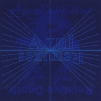 Agua Calientes vs. Relative Depth : Azul Remixes
