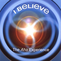 THE AHA EXPERIENCE: I Believe (CD Single)