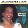 AMEERAH HASIN AHMAD: Poetically Speaking