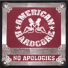 AMERICAN HARDCORE: No Apologies
