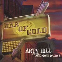 ARTY HILL AND THE LONG GONE DADDYS: Bar of Gold