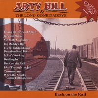 Arty Hill & The Long Gone Daddys : Back On The Rail