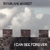 Ryan Ahlwardt: I Can See Forever