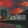 A HOUSE CURSED: Treasons, Stratagems & Spoils