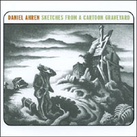 DANIEL AHREN: Sketches From A Cartoon Graveyard