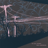 The Airfields : Up All Night