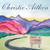 CHRISTIE AITKEN: Road to Sunnyside