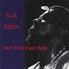 AJA ADDY: The Medicine Man