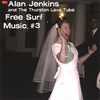 ALAN JENKINS AND THE THURSTON LAVA TUBE: Free Surf Music #3