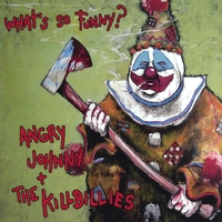 Angry Johnny & The Killbillies : What's So Funny?