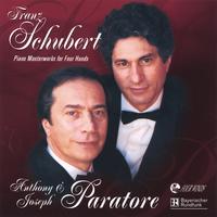 Anthony & Joseph Paratore : Franz Schubert Piano Masterworks for Four Hands