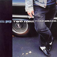 a.k.a. george : Two-Tone Throwback