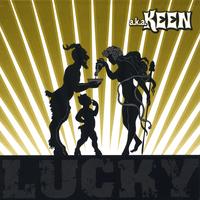 A.k.a. Keen : Lucky
