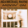 AKA/MICHAEL WAYNE: Movin' On