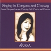 AKASA: Singing in Tongues and Ecstasy-Sound Prayers For our Evolving Self, Earth and Cosmos