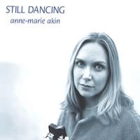 ANNE-MARIE AKIN: Still Dancing