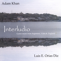 WELSH-ARGENTINE GUITAR DUO (Adam Khan & Luis E. Orias Diz) : Interludio-(music For 2 Guitars By Leo Brouwer, Walter Heinze, John Duarte And Steve Marsh)