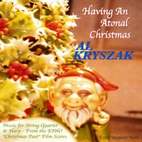 Al Kryszak : Having an Atonal Christmas (String Quartet & Harp Collection)