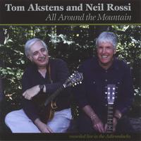 Tom Akstens and Neil Rossi : All Around the Mountain