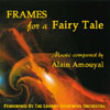 ALAIN AMOUYAL, COMPOSER: Frames for a Fairy Tale