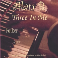 Alan B : Three In Me (Father,Son,Spirit)