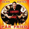 ALAN BATES: Pan Fried