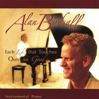 ALAN BIRDSALL: Each Life that Touches Ours for Good