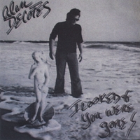 Alan Decotes : I Looked & You Were Gone