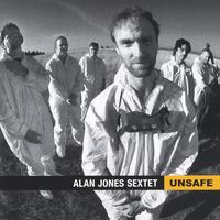 Alan Jones Sextet : Unsafe