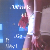 ALAN L: Work It