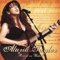 ALARIA TAYLOR: Bread or Water