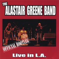 The Alastair Greene Band : Official Bootleg: Live In L.A.