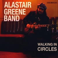 Alastair Greene Band : Walking In Circles